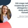 Od czego należy rozpocząć proces ubiegania się o stały pobyt w Kanadzie?