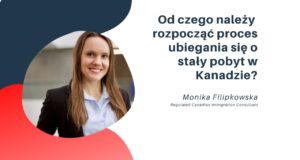 Od czego należy rozpocząć proces ubiegania się o stały pobyt w Kanadzie? Od czego należy rozpocząć proces ubiegania się o stały pobyt w Kanadzie?