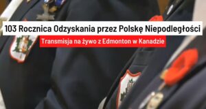 103 Rocznica Odzyskania przez Polskę Niepodległości. Transmisja na żywo z Edmonton w Kanadzie